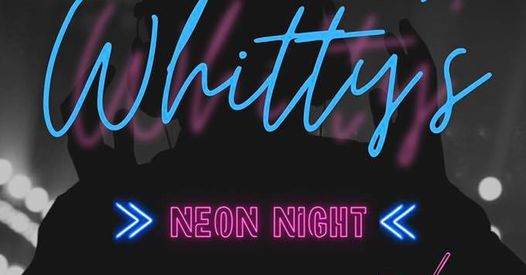 Whitty’s Night Club – Neon Night – Whitchurch Sports & Social Club